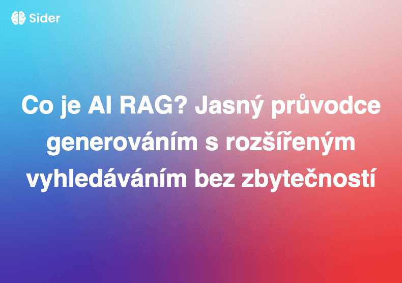 Co je AI RAG? Jasný průvodce generováním s rozšířeným vyhledáváním bez zbytečností