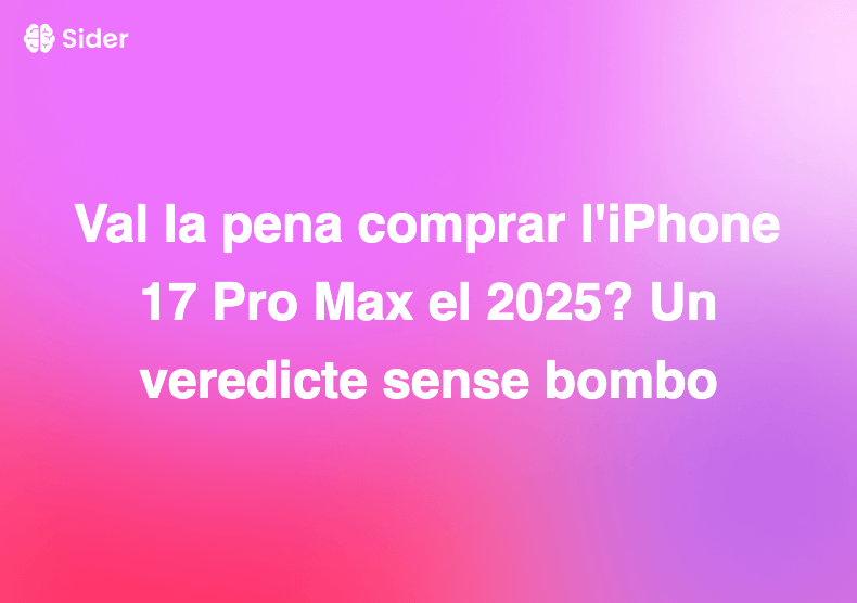 Val la pena comprar l'iPhone 17 Pro Max el 2025? Un veredicte sense bombo