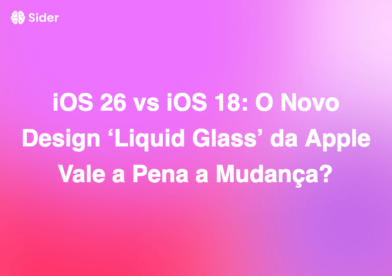 iOS 26 vs iOS 18: O Novo Design ‘Liquid Glass’ da Apple Vale a Pena a Mudança?
