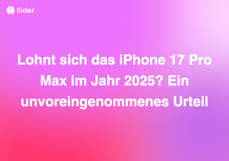 Lohnt sich das iPhone 17 Pro Max im Jahr 2025? Ein unvoreingenommenes Urteil