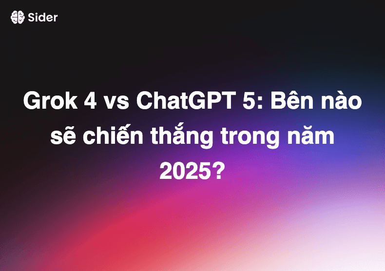 Grok 4 vs ChatGPT 5: Bên nào sẽ chiến thắng trong năm 2025?