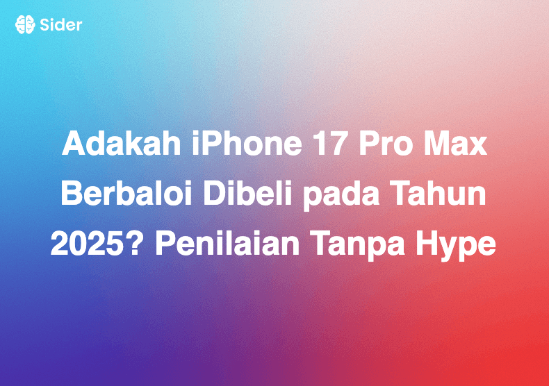 Adakah iPhone 17 Pro Max Berbaloi Dibeli pada Tahun 2025? Penilaian Tanpa Hype