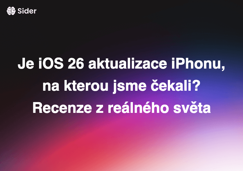 Je iOS 26 aktualizace iPhonu, na kterou jsme čekali? Recenze z reálného světa