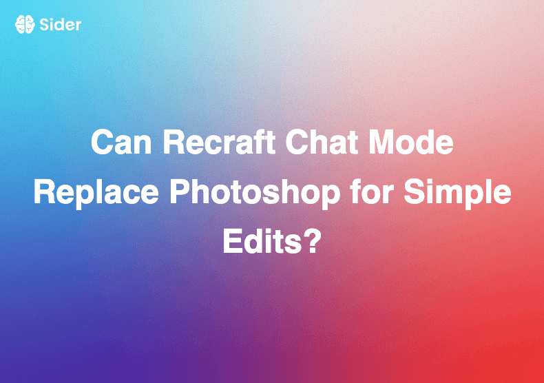 Can Recraft Chat Mode Replace Photoshop for Simple Edits?