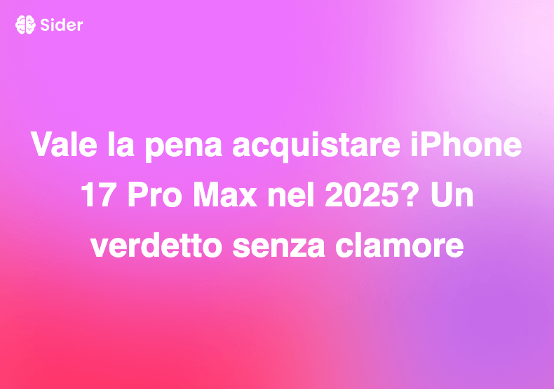 Vale la pena acquistare iPhone 17 Pro Max nel 2025? Un verdetto senza clamore