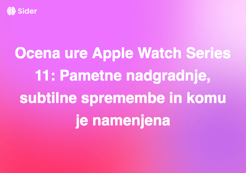 Ocena ure Apple Watch Series 11: Pametne nadgradnje, subtilne spremembe in komu je namenjena