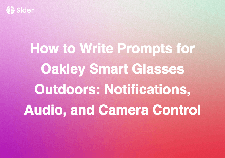 How to Write Prompts for Oakley Smart Glasses Outdoors: Notifications, Audio, and Camera Control