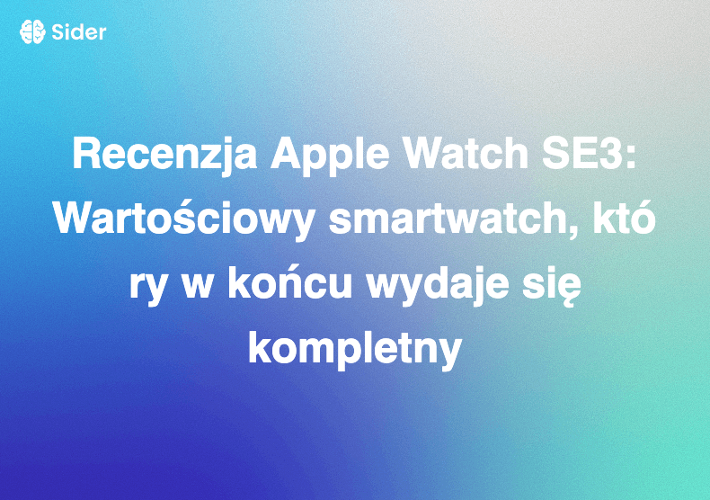 Recenzja Apple Watch SE3: Wartościowy smartwatch, który w końcu wydaje się kompletny