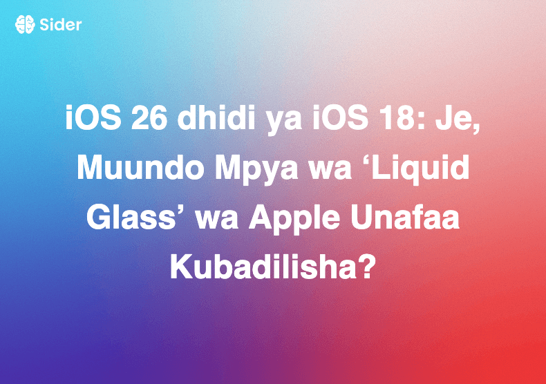 iOS 26 dhidi ya iOS 18: Je, Muundo Mpya wa ‘Liquid Glass’ wa Apple Unafaa Kubadilisha?