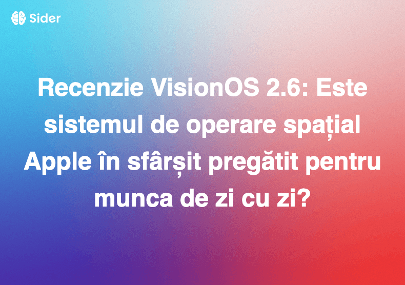 Recenzie VisionOS 2.6: Este sistemul de operare spațial Apple în sfârșit pregătit pentru munca de zi cu zi?
