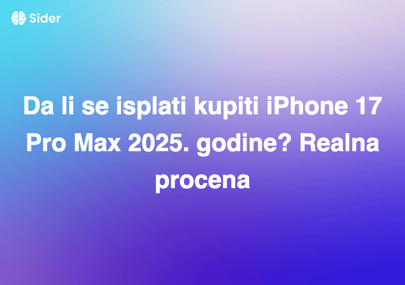Da li se isplati kupiti iPhone 17 Pro Max 2025. godine? Realna procena