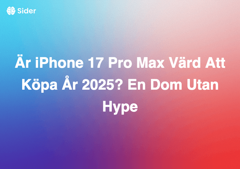 Är iPhone 17 Pro Max Värd Att Köpa År 2025? En Dom Utan Hype