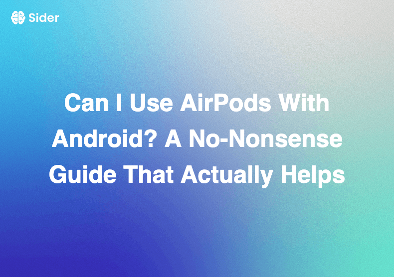 Can I Use AirPods With Android? A No‑Nonsense Guide That Actually Helps