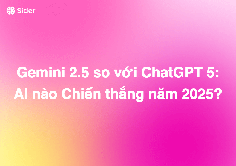 Gemini 2.5 so với ChatGPT 5: AI nào Chiến thắng năm 2025?