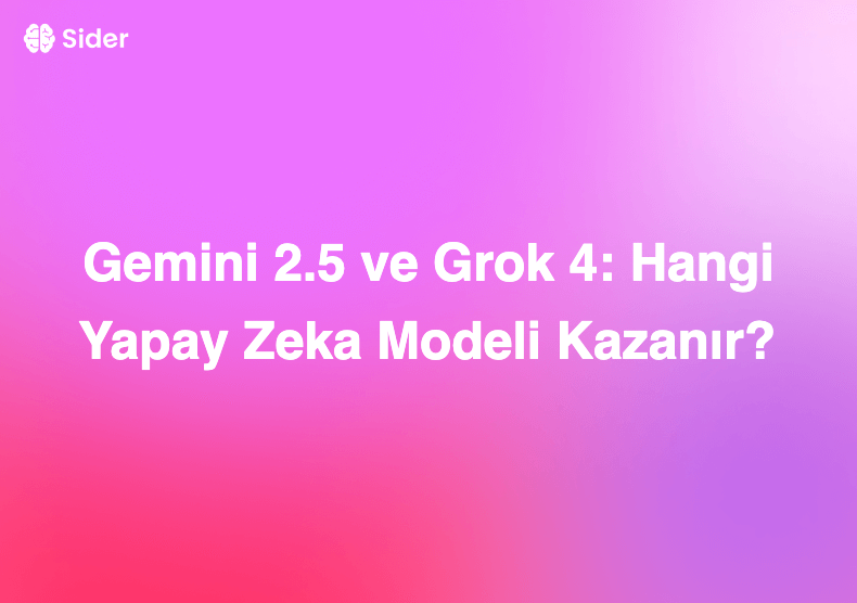 Gemini 2.5 ve Grok 4: Hangi Yapay Zeka Modeli Kazanır?