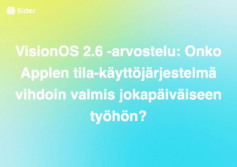 VisionOS 2.6 -arvostelu: Onko Applen tila-käyttöjärjestelmä vihdoin valmis jokapäiväiseen työhön?