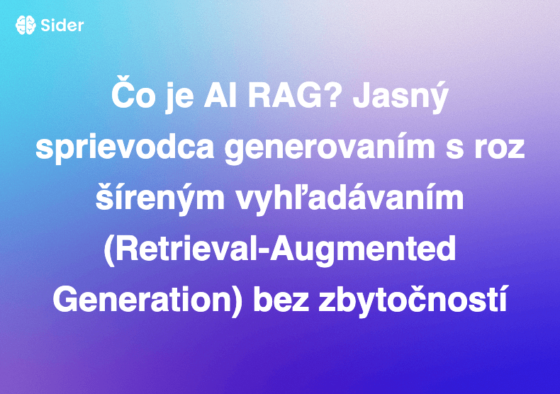 Čo je AI RAG? Jasný sprievodca generovaním s rozšíreným vyhľadávaním (Retrieval-Augmented Generation) bez zbytočností