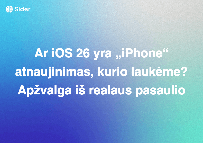 Ar iOS 26 yra „iPhone“ atnaujinimas, kurio laukėme? Apžvalga iš realaus pasaulio