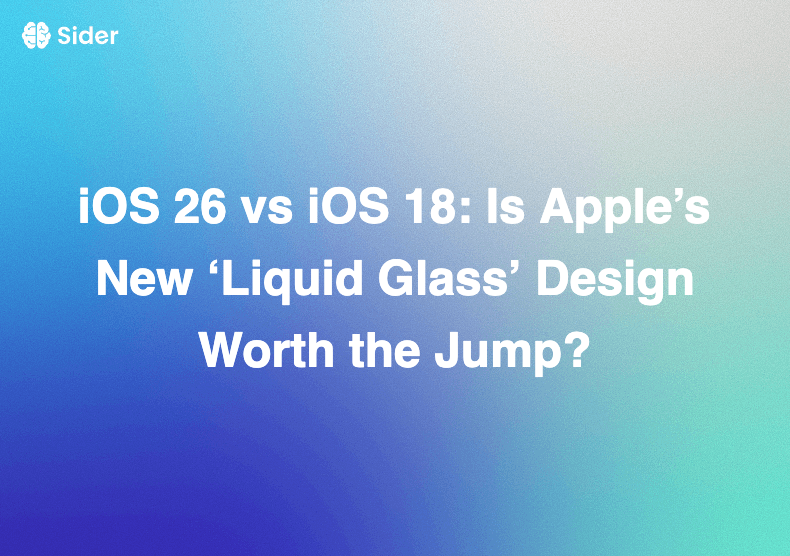 iOS 26 vs iOS 18: Is Apple’s New ‘Liquid Glass’ Design Worth the Jump?
