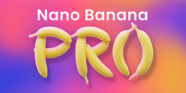 Nano Banana Pro is Here