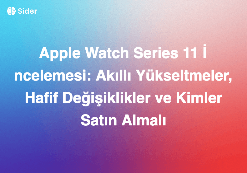 Apple Watch Series 11 İncelemesi: Akıllı Yükseltmeler, Hafif Değişiklikler ve Kimler Satın Almalı