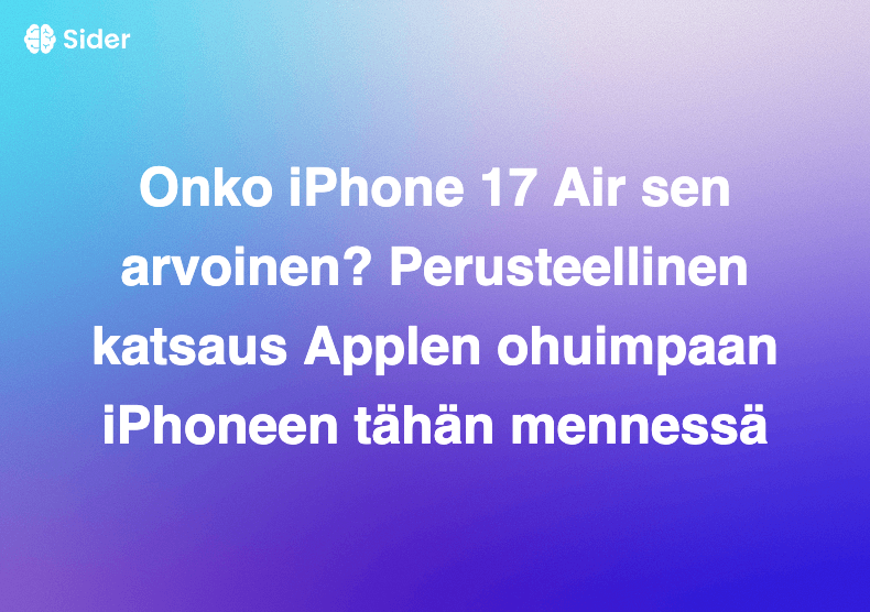 Onko iPhone 17 Air sen arvoinen? Perusteellinen katsaus Applen ohuimpaan iPhoneen tähän mennessä