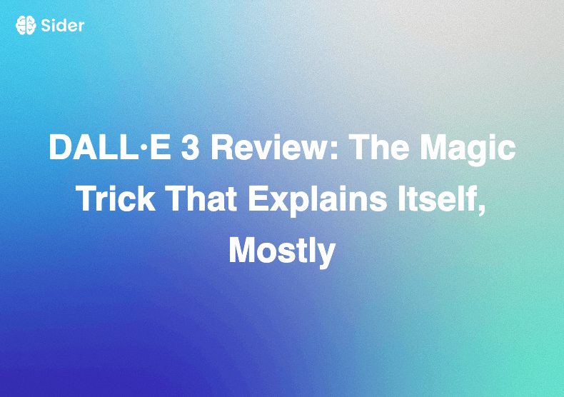 DALL·E 3 Review: The Magic Trick That Explains Itself, Mostly