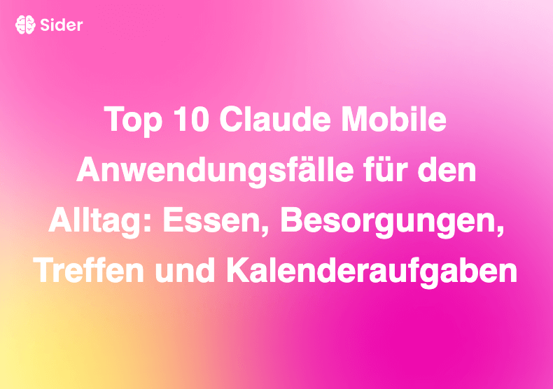 Top 10 Claude Mobile Anwendungsfälle für den Alltag: Essen, Besorgungen, Treffen und Kalenderaufgaben