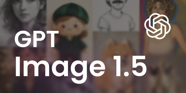 GPT Image 1.5 Is Here