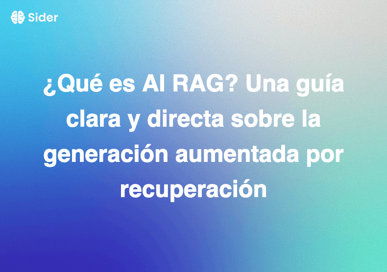 ¿Qué es AI RAG? Una guía clara y directa sobre la generación aumentada por recuperación