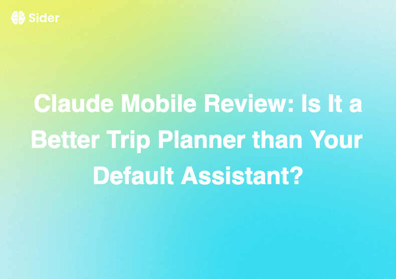 Claude Mobile Review: Is It a Better Trip Planner than Your Default Assistant?