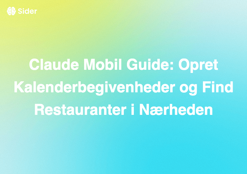Claude Mobil Guide: Opret Kalenderbegivenheder og Find Restauranter i Nærheden