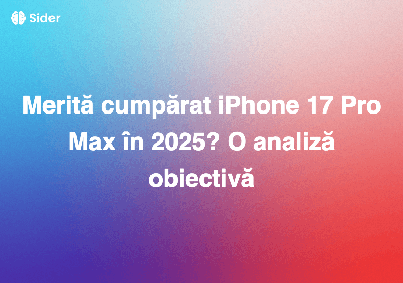 Merită cumpărat iPhone 17 Pro Max în 2025? O analiză obiectivă