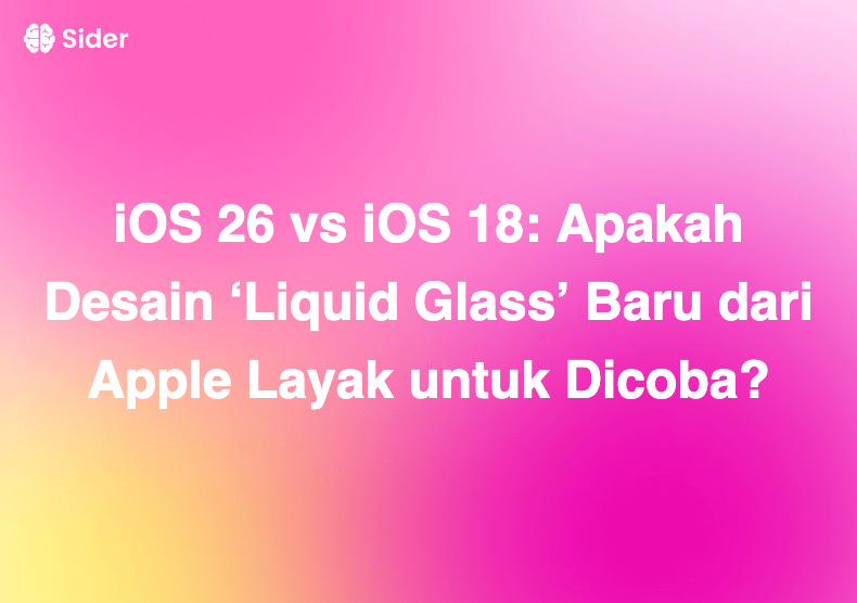 iOS 26 vs iOS 18: Apakah Desain ‘Liquid Glass’ Baru dari Apple Layak untuk Dicoba?
