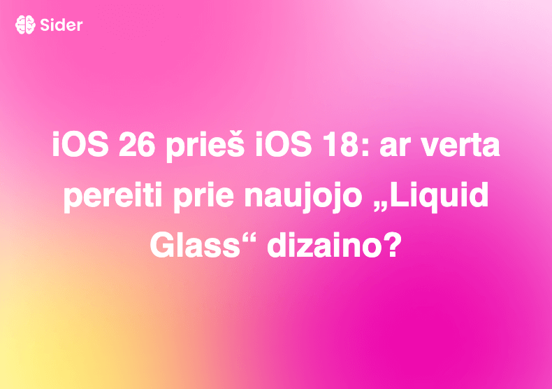 iOS 26 prieš iOS 18: ar verta pereiti prie naujojo „Liquid Glass“ dizaino?