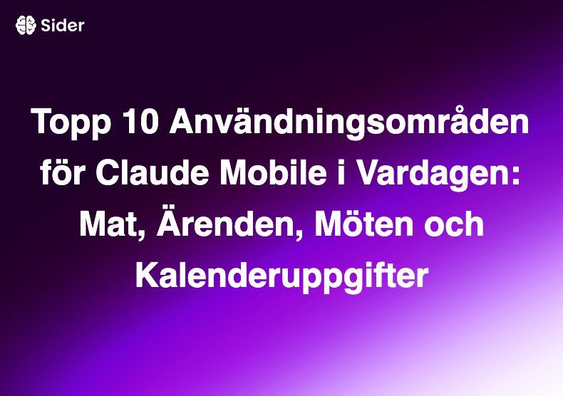 Topp 10 Användningsområden för Claude Mobile i Vardagen: Mat, Ärenden, Möten och Kalenderuppgifter