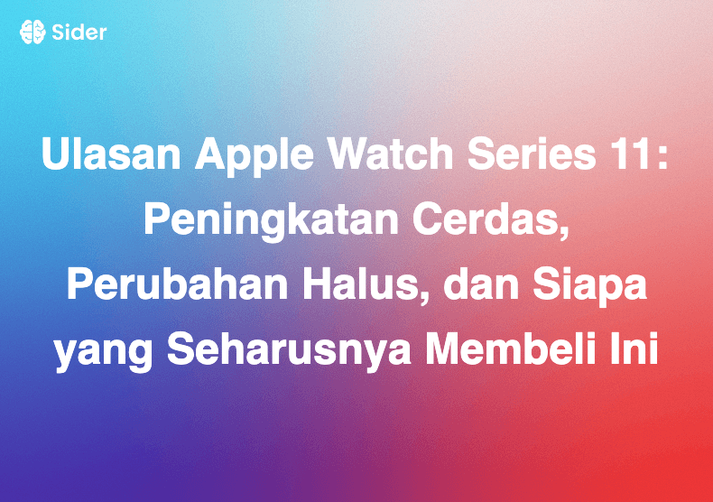 Ulasan Apple Watch Series 11: Peningkatan Cerdas, Perubahan Halus, dan Siapa yang Seharusnya Membeli Ini