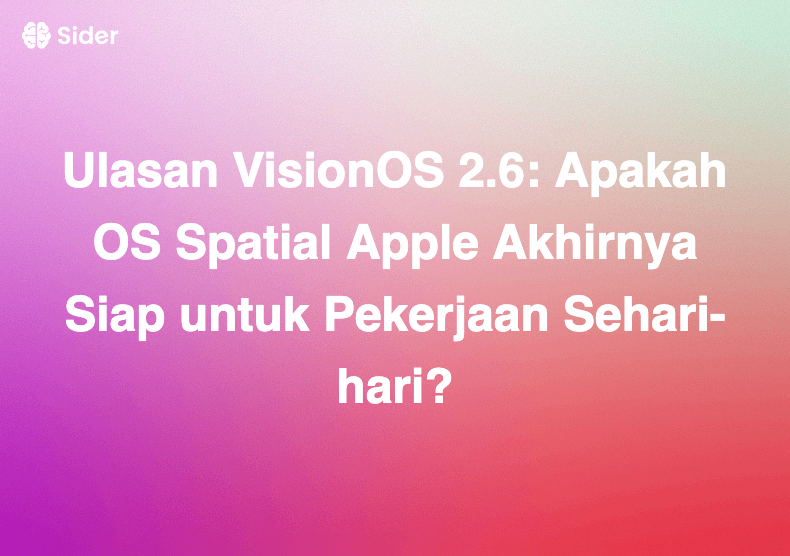 Ulasan VisionOS 2.6: Apakah OS Spatial Apple Akhirnya Siap untuk Pekerjaan Sehari-hari?