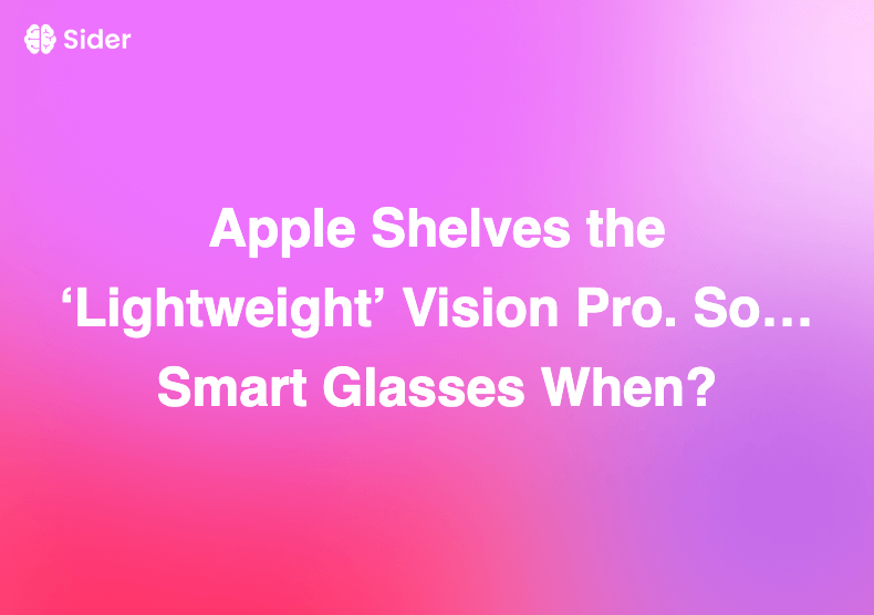 Apple Shelves the ‘Lightweight’ Vision Pro. So… Smart Glasses When?