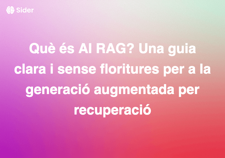 Què és AI RAG? Una guia clara i sense floritures per a la generació augmentada per recuperació
