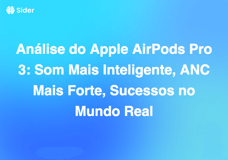 Análise do Apple AirPods Pro 3: Som Mais Inteligente, ANC Mais Forte, Sucessos no Mundo Real