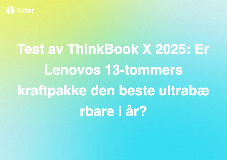 Test av ThinkBook X 2025: Er Lenovos 13-tommers kraftpakke den beste ultrabærbare i år?