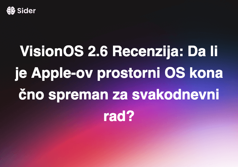 VisionOS 2.6 Recenzija: Da li je Apple-ov prostorni OS konačno spreman za svakodnevni rad?