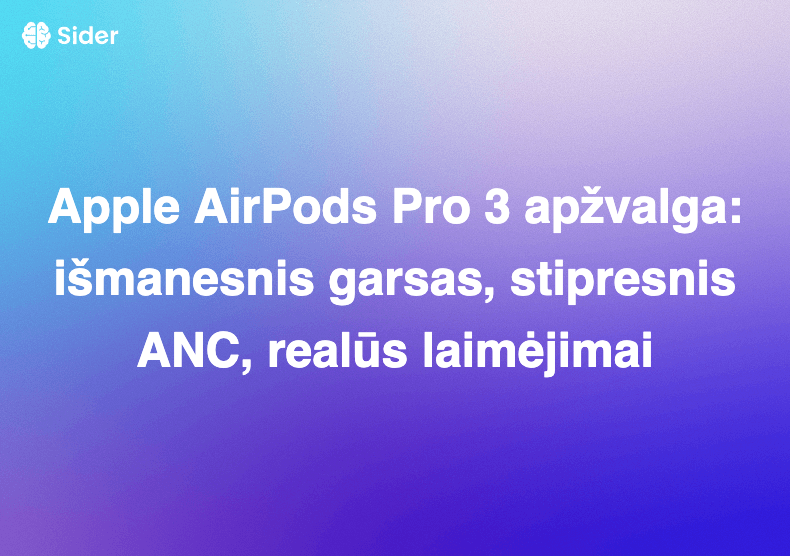 Apple AirPods Pro 3 apžvalga: išmanesnis garsas, stipresnis ANC, realūs laimėjimai